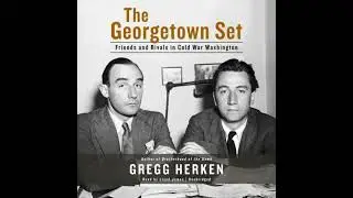 Georgetown Set: Friends and Rivals in Cold War Washington - Gregg Herken