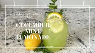 CHEESECAKE FACTORY COPYCAT Cucumber Mint LEMONADE!! MUST TRY at Home Recipe!/ Paulette&rsquo;s Eat&rsquo;s