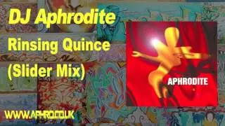 DJ Aphrodite - Rinsing Quince (Slider Mix)