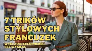 Jak wyglądać elegancko bez wysiłku? 7 trików stylowych Francuzek