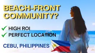 A Community with a Beach in CEBU, PHILIPPINES? INVESTORS should watch!
