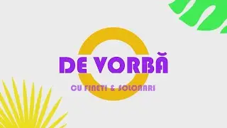 DE VORBĂ CU FINETI & SOLONARI DIN 02 02 26