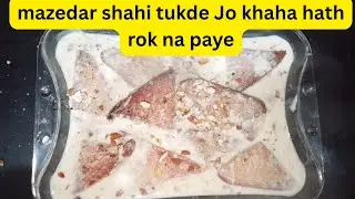 Mazedar Shahi tukde Jo khaha hath rok na paye
