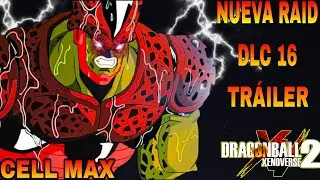 Nueva raid de Cell Max trailer dlc 16 xenoverse 2