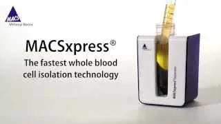 Introducing Faster Cell Isolation from Whole Blood: MACSxpress Technology