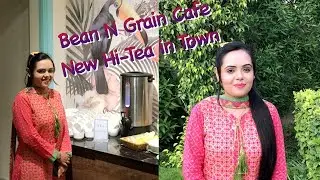 Bean N Grain Cafe | New Hi-Tea in Town | Variations By Anum Shafique |
