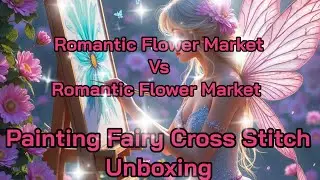 Painting Fairy Romantic Flower Market Vs KS Brand! #paintingfairy #crossstitch #unboxing #comparison
