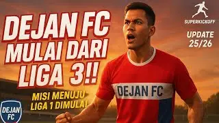 DEJAN FC MULAI DARI NOL!! | Karier dari Liga 3 Indonesia di Superkickoff Career Mode 25/26