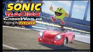 Sonic Racing CrossWorlds Playing As Pac-Man Part 35
