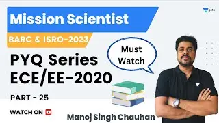 BARC and ISRO 2023 | PYQ Series ECE/EE-2020 | Part 25 | Scientist Batch | Manoj Singh Chauhan