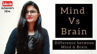 #MindVsBrain | Difference between Mind And Brain |