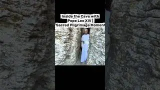 Inside the Cave with Pope Leo XIV | Sacred Pilgrimage Moment #PopeLeoXIV #VaticanCity