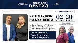 #05- Nathalia Doro & Paulo Alberto Duas Realidades,Um Só Programa:A Luta Contra a Violência à Mulher