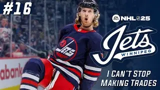 I Can't Stop Making Trades! | NHL 25 Winnipeg Jets Franchise Mode Ep. 16