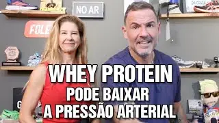 WHEY PROTEIN PODE BAIXAR PRESS&Atilde;O ARTERIAL