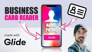 Считыватель визитных карточек с Glide + OpenAI | ПОЛНОЕ РУКОВОДСТВО