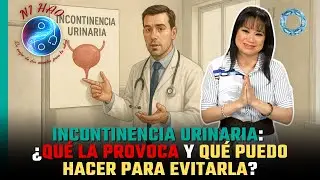 Incontinencia urinaria: ¿Qué la provoca y qué puedo hacer para evitarla?