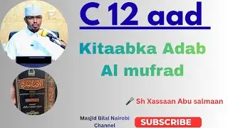 Cashirkii  12aad kitaabka Adab Al mufrad Xadiithka [167-188] II Sh Xassaan