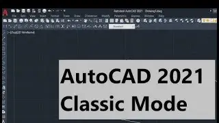Рабочее пространство AutoCAD 2021 Classic. Классический режим. Действителен для Autocad 2022, Aut...