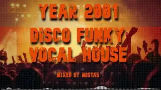 Disco Funky Vocal House - Year 2001 - mixed by Mista5