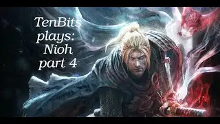 10_bits plays Nioh part 4