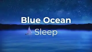 Calm Blue Ocean Waves 🌙 Night Water Sounds for Deep Sleep (1 Hour)