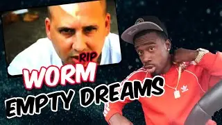 Worm - Empty Dreams (Reaction) R.I.P