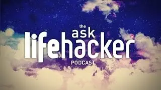 Ask Lifehacker Podcast (Thanksgiving Bonus Q&A Show)