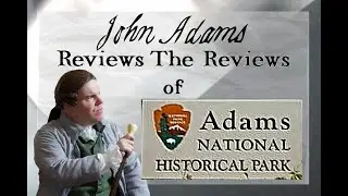 John Adams Reviews the Reviews: Adams National Historical Park