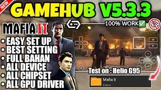 MAFIA 2 &bull; GAMEHUB V5.3.3 WINDOWS EMULATOR ANDROID | BEST SETTING FOR LOW DEVICE | GAMEHUB