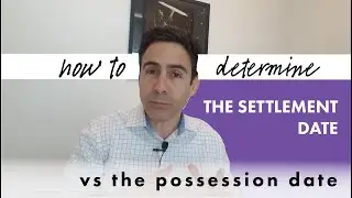 How to determine the settlement date vs possession date