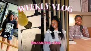 Productive Week in My Life During 75 Hard (75 Holy) | Birthday Vlog