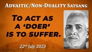 573. Bhagavan Ramana Satsang - To act as a ‘doer’ is to suffer.