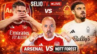 ARSENAL vs NOTTINGHAM FOREST LIVE Watchalong & Reaction | Premier League | SelioTV