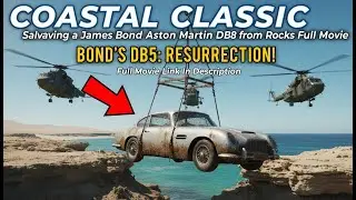 COASTAL CLASSIC Salvaging a James Bond Aston Martin DB5 form Rocks Full Movie