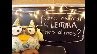 COMO MELHORAR A LEITURA DOS ALUNOS