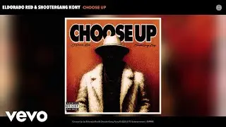 Eldorado Red, ShooterGang Kony - Choose Up (Official Audio)
