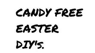 Easter fun: NO chocolate treats - 4 fun DIY's