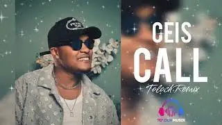 CEIS - CALL (MITETE) TOLOCH REMIX 2025