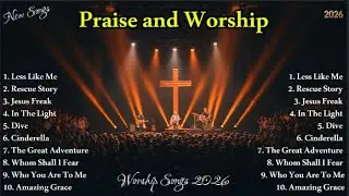 Morning Worship Songs 2026, Special  Worship Songs Collection, Christian Songs