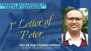 1ST LETTER OF PETER | GENERAL BACKGROUND OF THE NEW TESTAMENT| DR ROJI THOMAS GEORGE