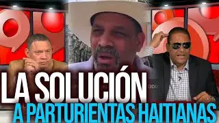 Santiago Riverón le tiene la solución al tema de las parturientas haitianas