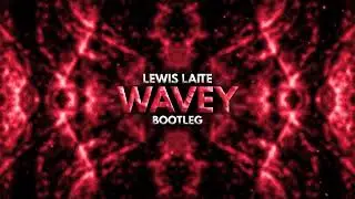 Eli Brown - Wavey (Lewis Laite Bootleg)