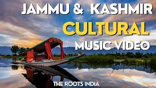 Jammu & Kashmir Art & Culture Music video | The Roots Official
