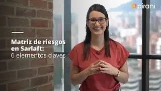 6 elementos claves para implementar una matriz de riesgos Sarlaft