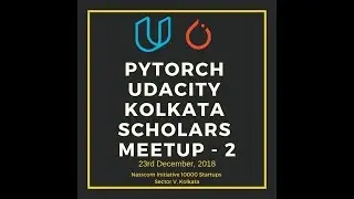 PyTorch Udacity Kolkata Meetup 2