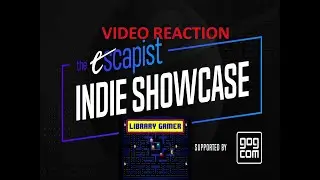 The Escapist Indies Showcase VIDEO REACTION