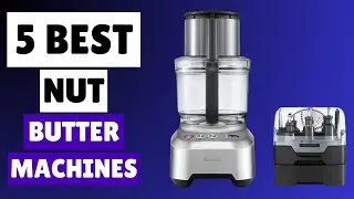 Best Nut Butter Machines | Top 5 Nut Butter Makers Reviewed | KitchenGadget