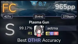aetrna | Memme - Plasma Gun [Extra] +HDDTHR 99.17% (#1 965pp FC) - osu!
