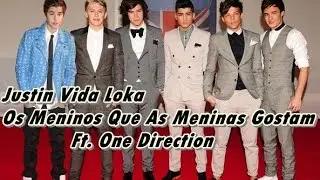 Justin Vida Loka - Os Meninos Que As Meninas Gostam Ft.One Direction